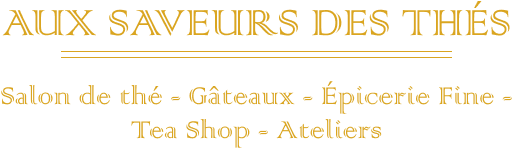 Aux Saveurs des Thés